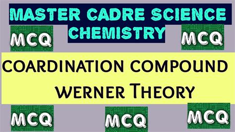 Master Cadre Science Chemistry Coardination Compound Werner Theory