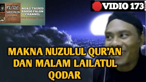 173 MAKNA NUZULUL QUR AN DAN LAILATUL QODAR YouTube