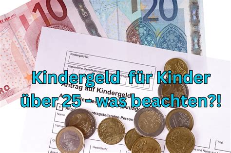 Kindergeld Für Kinder über 25 Jahre Wie Sie 2024 Die 250 Euro Beantragen