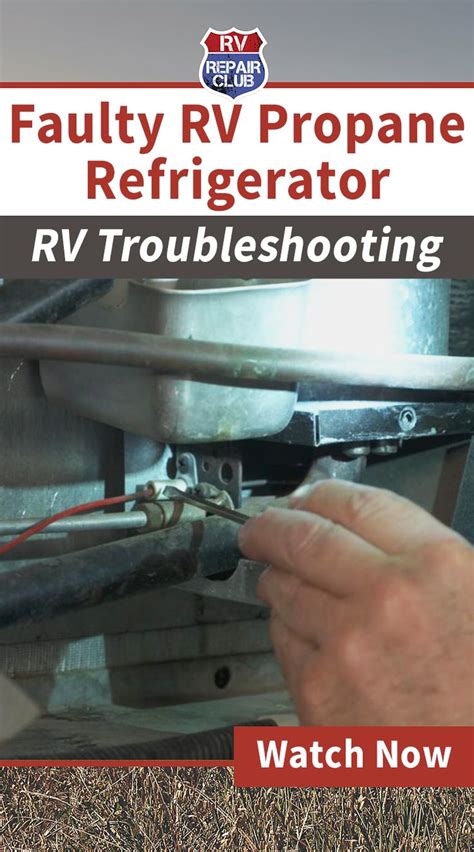 Rv Propane Refrigerator Troubleshooting Tips Rv Repair Club Rv