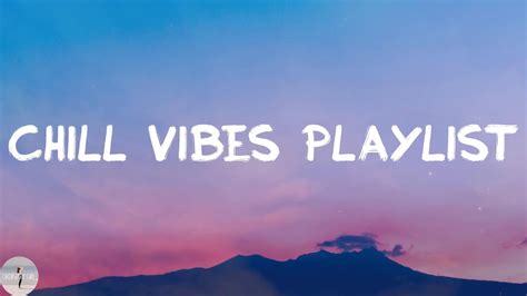 Chill Playlist Chill Vibes Playlist 🌟 Youtube