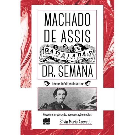 Machado De Assis A Semana - Badaladas Dr. Semana, por Machado Assis: Crônicas de Machado de Assis ...