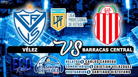 VÉlez Vs Barracas Central En Vivo 🔴 ⚽🎙️ Fecha 12 Liga Profesional