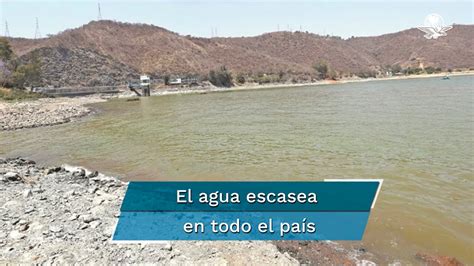 Conagua Reporta Una Situaci N Cr Tica De Escasez De Agua Youtube