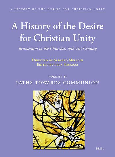 A History Of The Desire For Christian Unity Ecumenism In The Churches