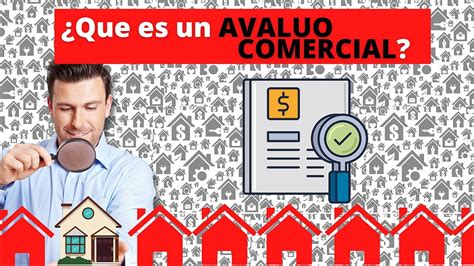 QUE ES UN AVALUO COMERCIAL PARA UNA PROPIEDAD Y PARA QUE SE OCUPA