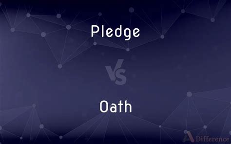 Pledge Vs Oath Whats The Difference