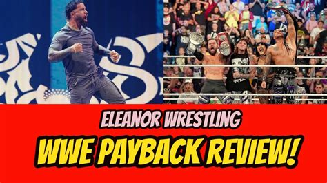 WWE Payback 2023 Review Eleanor Wrestling YouTube