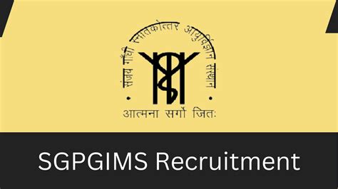 SGPGIMS Recruitment 2024 Apply Online For Jobs Notification