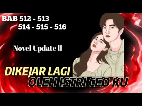 DIKEJAR LAGI OLEH ISTRI CEO KU BAB 512 516 YouTube