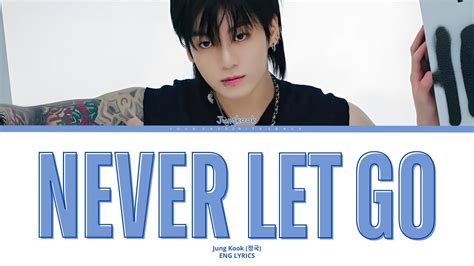 Jung Kook Never Let Go Lyrics Color Coded Eng Youtube