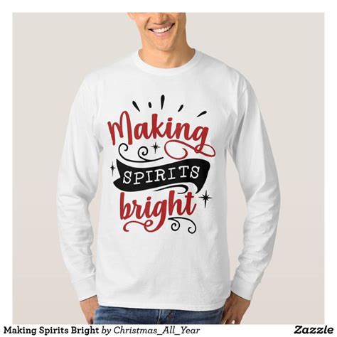 Making Spirits Bright T Shirt Shirts Shirt Designs T Shirt