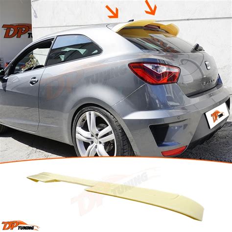 Seat Ibiza Mk4 2008 2017 2 Doors Cupra Style Rear Roof Spoiler Wing