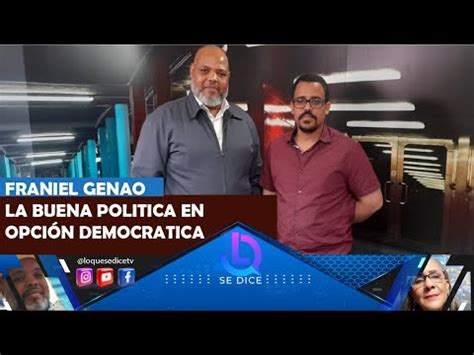 Franiel Genao Dirigente De Opcion Democratica Youtube