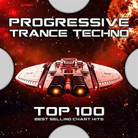 Progressive Trance Techno Top 100 Best Selling Chart Hits By Psytrance