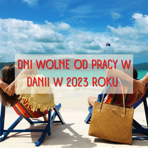 Dni Wolne Od Pracy W Danii W 2023 Roku Mester