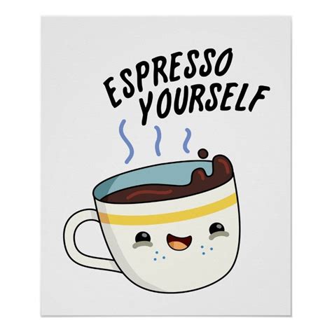 Espresso Yourself Funny Coffee Pun Poster Zazzle Coffee Doodle