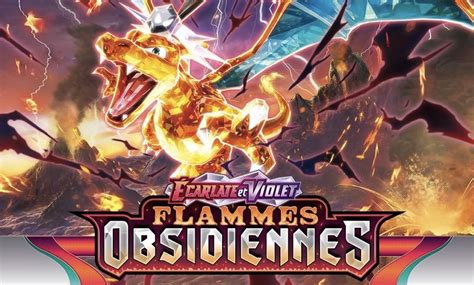 Sv3 Flammes Obsidiennes Une Nouvelle Flamme Dans Lunivers Pokémon