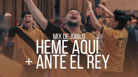 MIX DE JÚBILO Heme Aqui Ante el Rey ALABANZA CCINT Ebenezer Chile