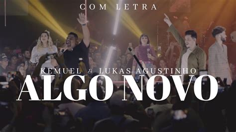 Kemuel Algo Novo Feat Lucas Agustinho Letra YouTube