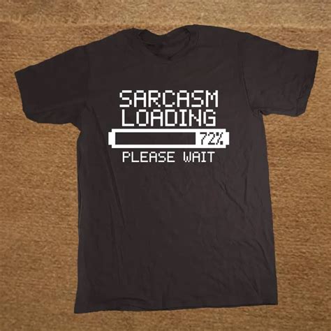 Sarcasm Loading Sarcastic Joke Humour Him Game Geek Custom Funny T