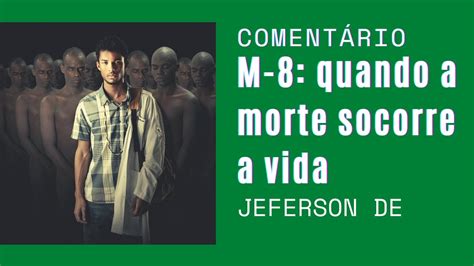 RESENHA CRÍTICA M 8 QUANDO A MORTE SOCORRE A VIDA drama brasileiro