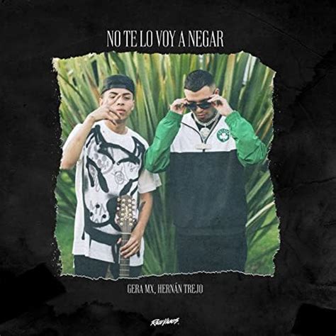 No Te Lo Voy A Negar De Gera Mx Feat Hernan Trejo En Amazon Music