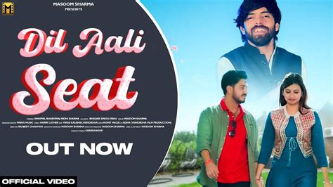 Watch Latest Haryanvi Song Dil Aali Seat Sung By Masoom Sharma