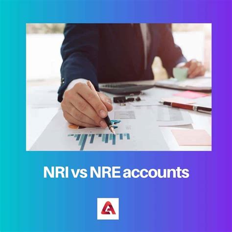 Nri Vs Nre Accounts Difference And Comparison