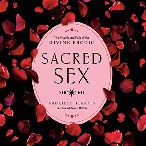 Amazon Sacred Sex The Magick And Path Of The Divine Erotic