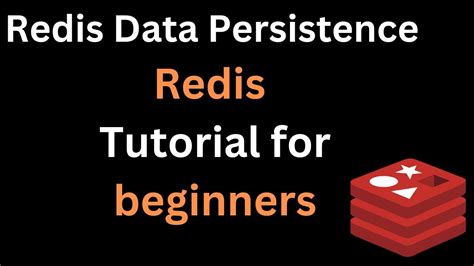 Redis Tutorial Enabling Redis Persistence Redis Rdb Redis