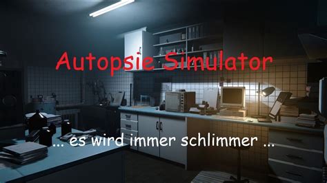 Autopsie Simulator Es Wird Immer Schlimmer Lets Play 60fps