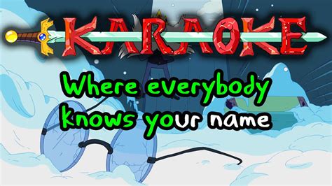 Where Everybody Knows Your Name Adventure Time Karaoke YouTube