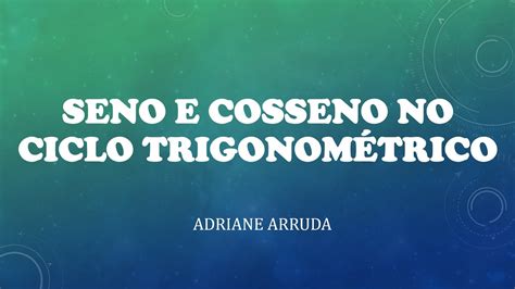 Seno E Cosseno No Ciclo Trigonom Trico Youtube