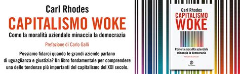 Capitalismo Woke L Impensabile Convergenza Recensioni Libri L