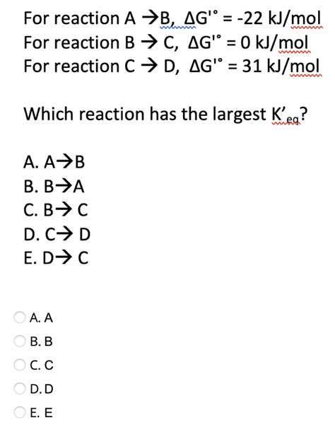 Solved For Reaction A→bΔg′∘−22 Kjmol For Reaction