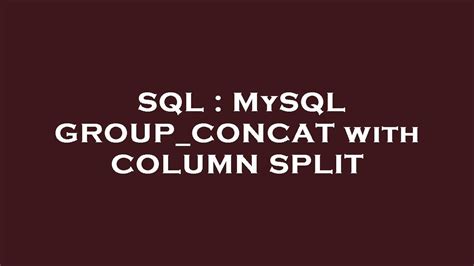 Sql Mysql Groupconcat With Column Split Youtube