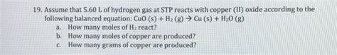 Solved 19 Assume That 5 60 L Of Hydrogen Gas At STP Reacts Chegg