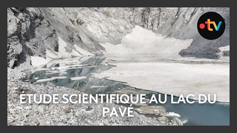 Hautes Alpes Les Scientifiques S Int Ressent De Pr S Au Lac Du Pav