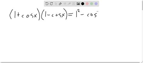 SOLVED:Verify the identity. (1+sinx)(1-sinx)=cos^2 x