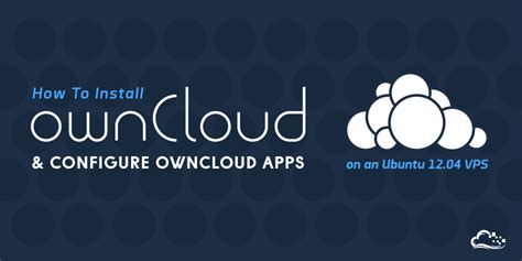 How To Install Owncloud And Configure Owncloud Apps On An Ubuntu 1204