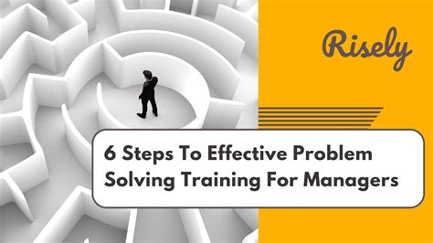 6 Steps To Effective Problem Solving Training For Managers Risely