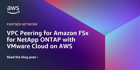 Introducing Vpc Peering For Amazon Fsx For Netapp Ontap With Vmware