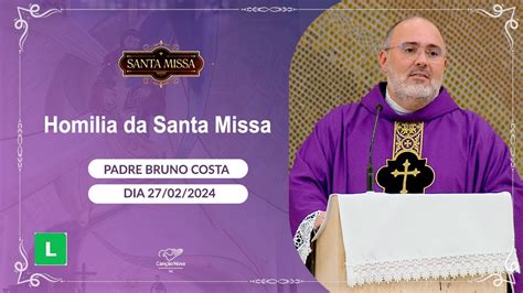 Homilia Da Santa Missa Padre Bruno Costa 27 02 2024 YouTube