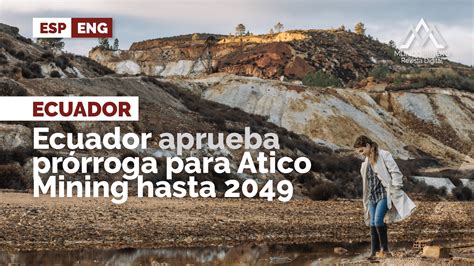 ATICO Asegura Extensión de Concesión Minera Hasta 2049 en Ecuador