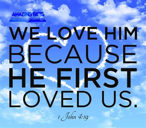 We Love Him Because He First Loved Us 1 John 419 Scripture