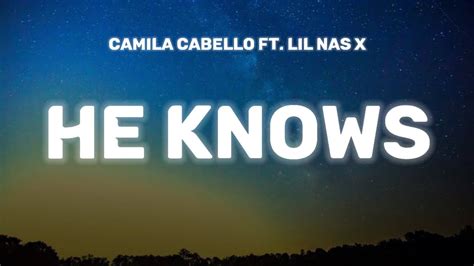 Camila Cabello He Knows Lyrics Ft Lil Nas X Youtube