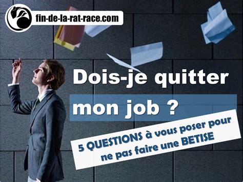 Questions Vous Poser Pour Savoir Si Vous Devez Quitter Votre