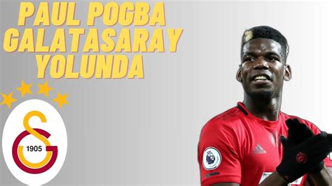 PAUL POGBA GALATASARAY RESMEN ANLAŞTI İŞTE DETAYLAR YouTube