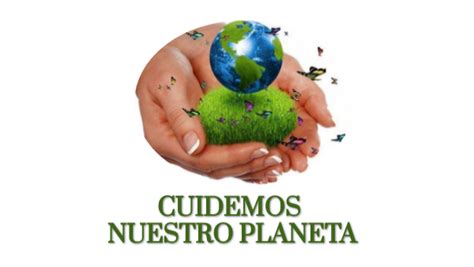 CUIDADO DE NUESTRO PLANETA TIERRA